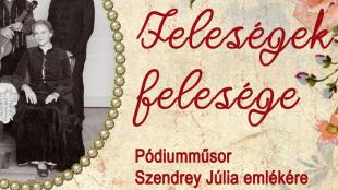 A Feleségek felesége - pódiumműsor Szendrey Júlia emlékére esemény plakátja.